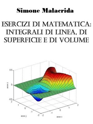 cover image of Esercizi di matematica--integrali di linea, di superficie e di volume